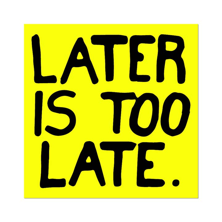 Later is Too Late by Sam Durant - Die-Cut Sticker for wholesale by Apply Stickers