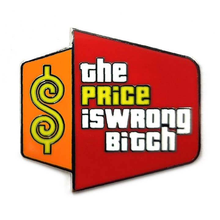 Spilla smaltata Price Is Wrong Bitch per la vendita all'ingrosso da parte di Yesterdays