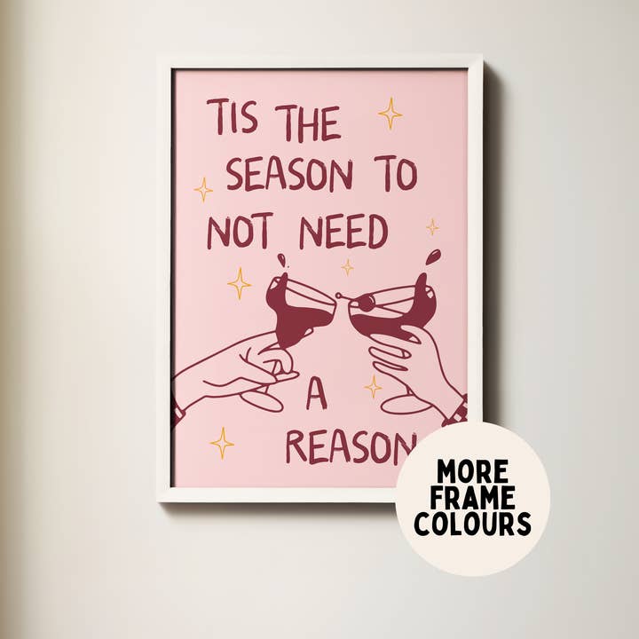 Wisdom and Wonder Designs – wholesale Art print – Tis The Season To Not Need A Reason | Christmas Art Print12