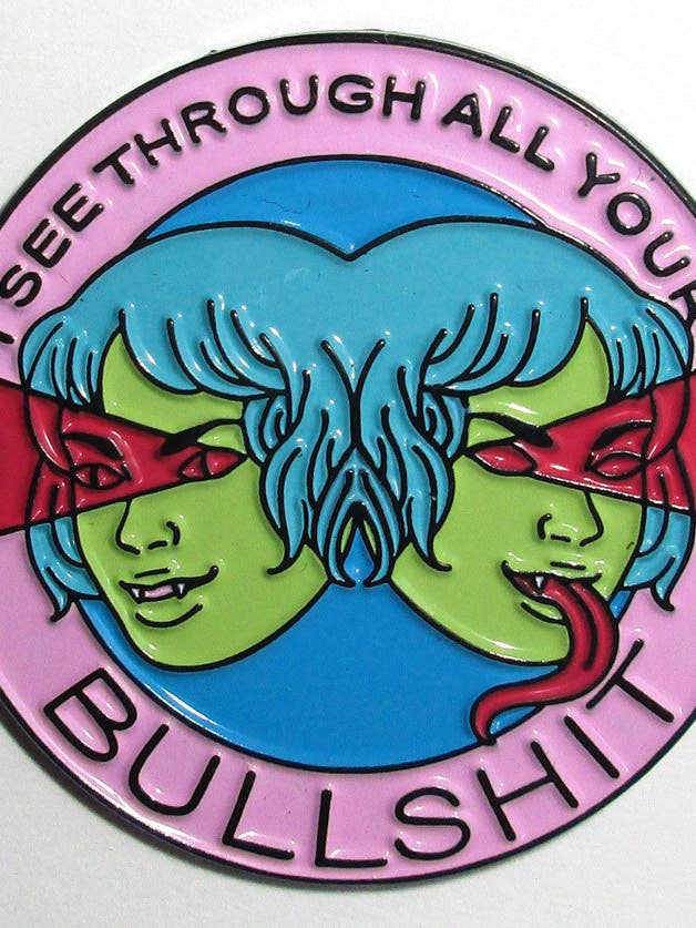 Enamel Pin: I See Through All Your Bullshit By Jenn Woodall for wholesale by Silver Sprocket