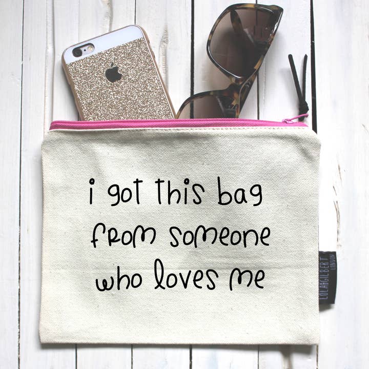 'I Got This Bag From Someone Who Loves Me' Zippered Pouch for wholesale by Lola & Gilbert
