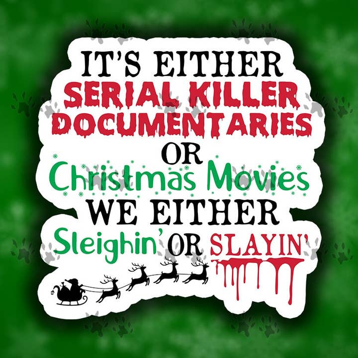 Sleighin' Or Slayin' Sticker, Killer Christmas Sticker, True Crime, Christmas, Sticker, Vinyl, Free Shipping, Stocking Stuffers for wholesale by The Red Otter