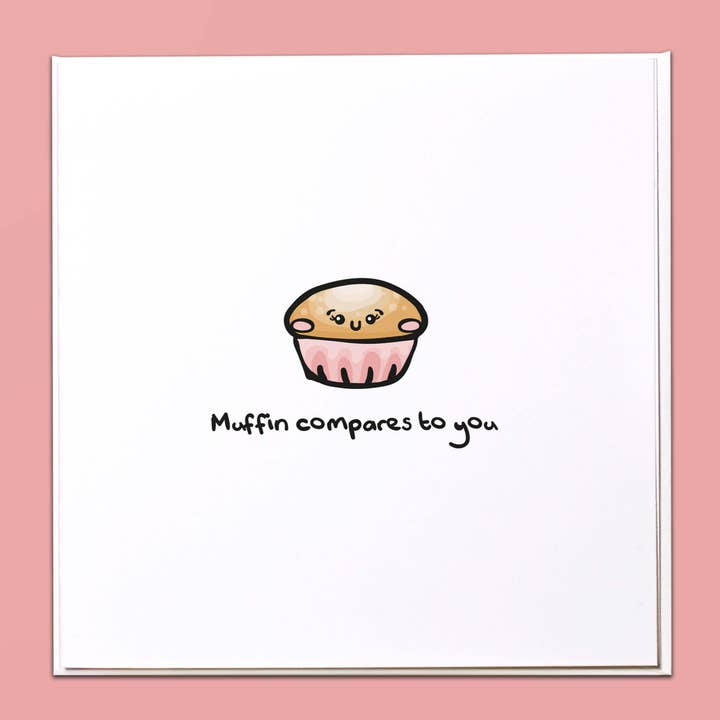 Muffin compares to you Greeting Card for wholesale by The Crafty Giraffe