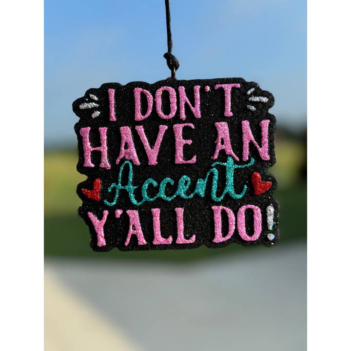 I Don't Have an Accent...Y'all Do Car Freshie/Car Scent for wholesale by Scent Story Freshies