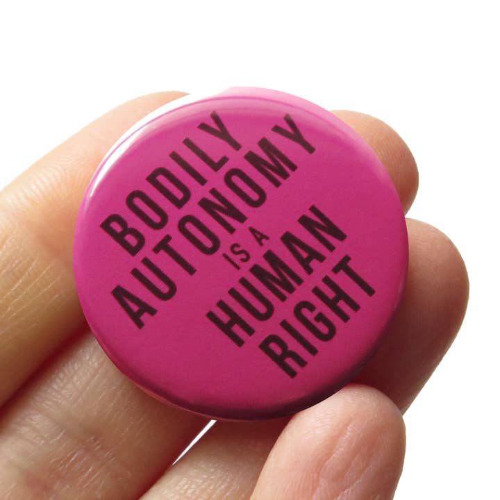 BODILY AUTONOMY IS A HUMAN RIGHT Pin 1.25" Political Button for wholesale by Word For Word Factory