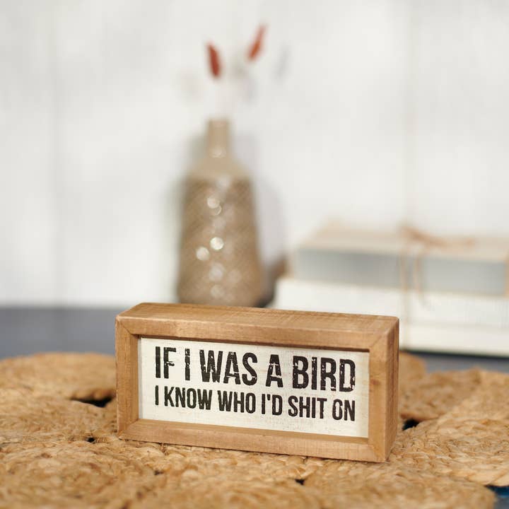 Primitives by Kathy - Wholesale Desk/Tabletop Sign - If I Was A Bird Inset Box Sign1