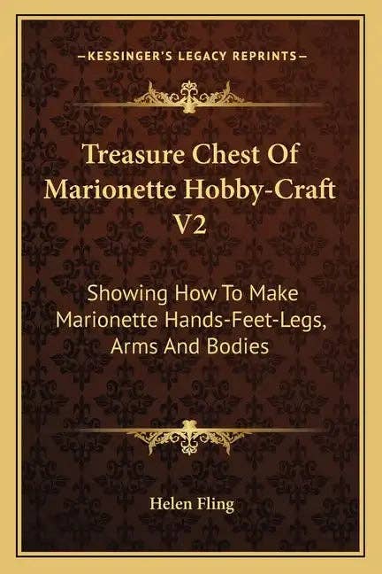 Books by splitShops - Wholesale Crafts, Hobbies & DIY Book - Treasure Chest of Marionette Hobby-Craft V2: Showing How to Make Marionette Hands-Feet-Legs, Arms and Bodies - Paperback0