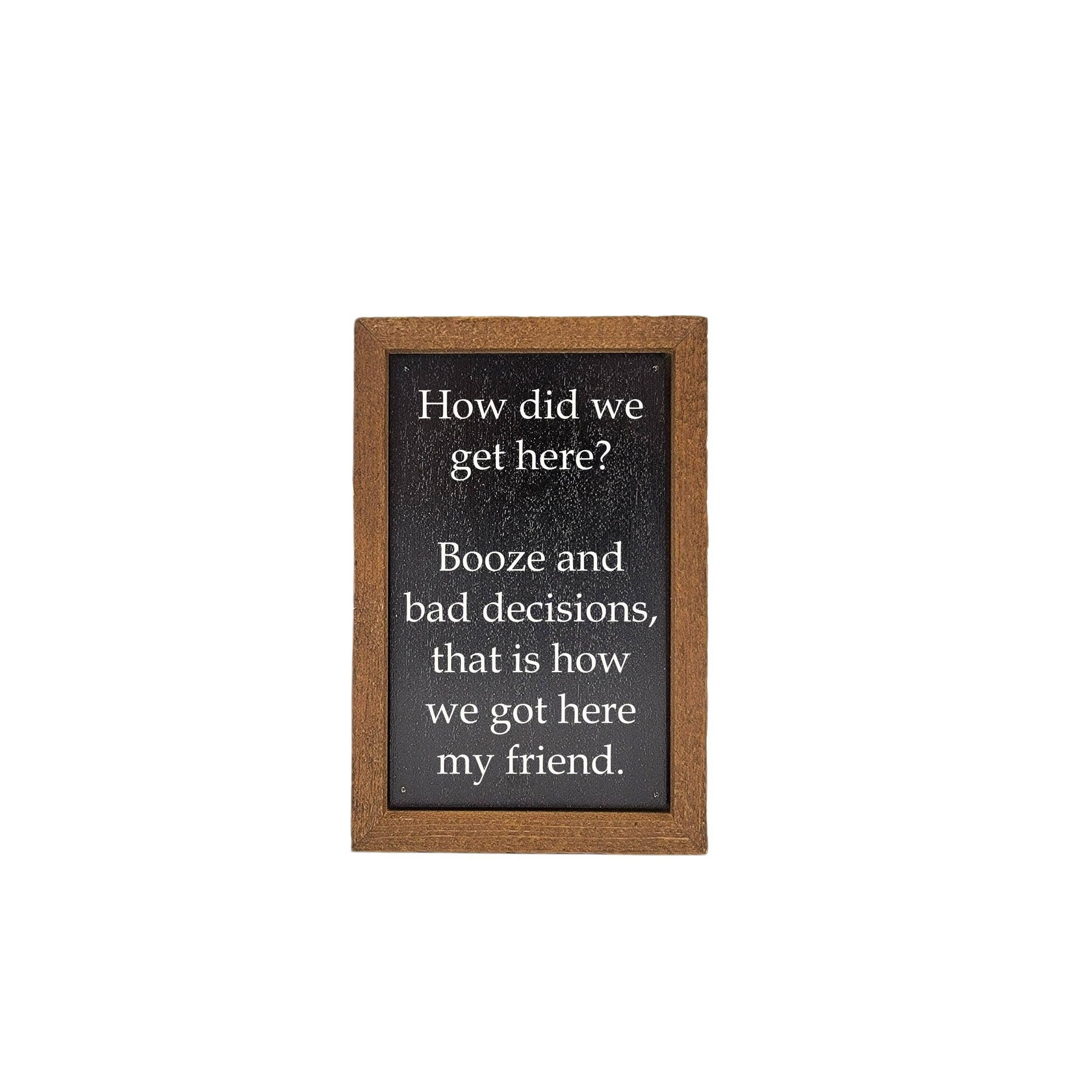 Driftless Studios - Wholesale Sign - 6X4 Funny Friend Gift - Booze And Bad Decisions Bar Sign