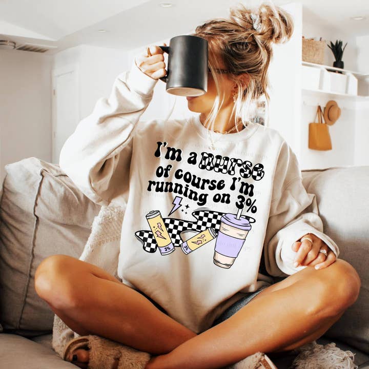I'm A Nurse, Of Course I'm Running on 3% - Sweatshirt for wholesale by Cash & Drix Wholesale