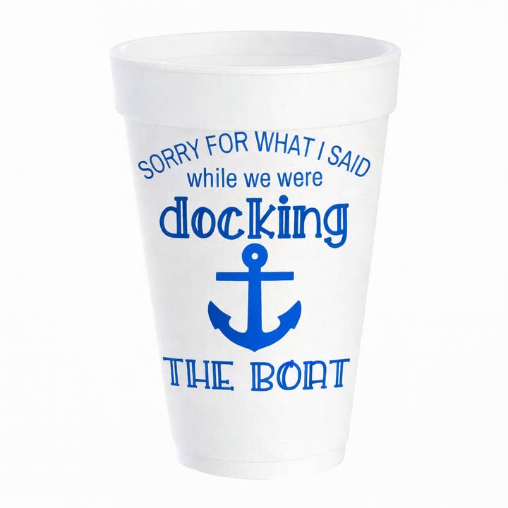 Sorry For What I Said (Boat)- 16oz Styrofoam Cups for wholesale by Pink Machine