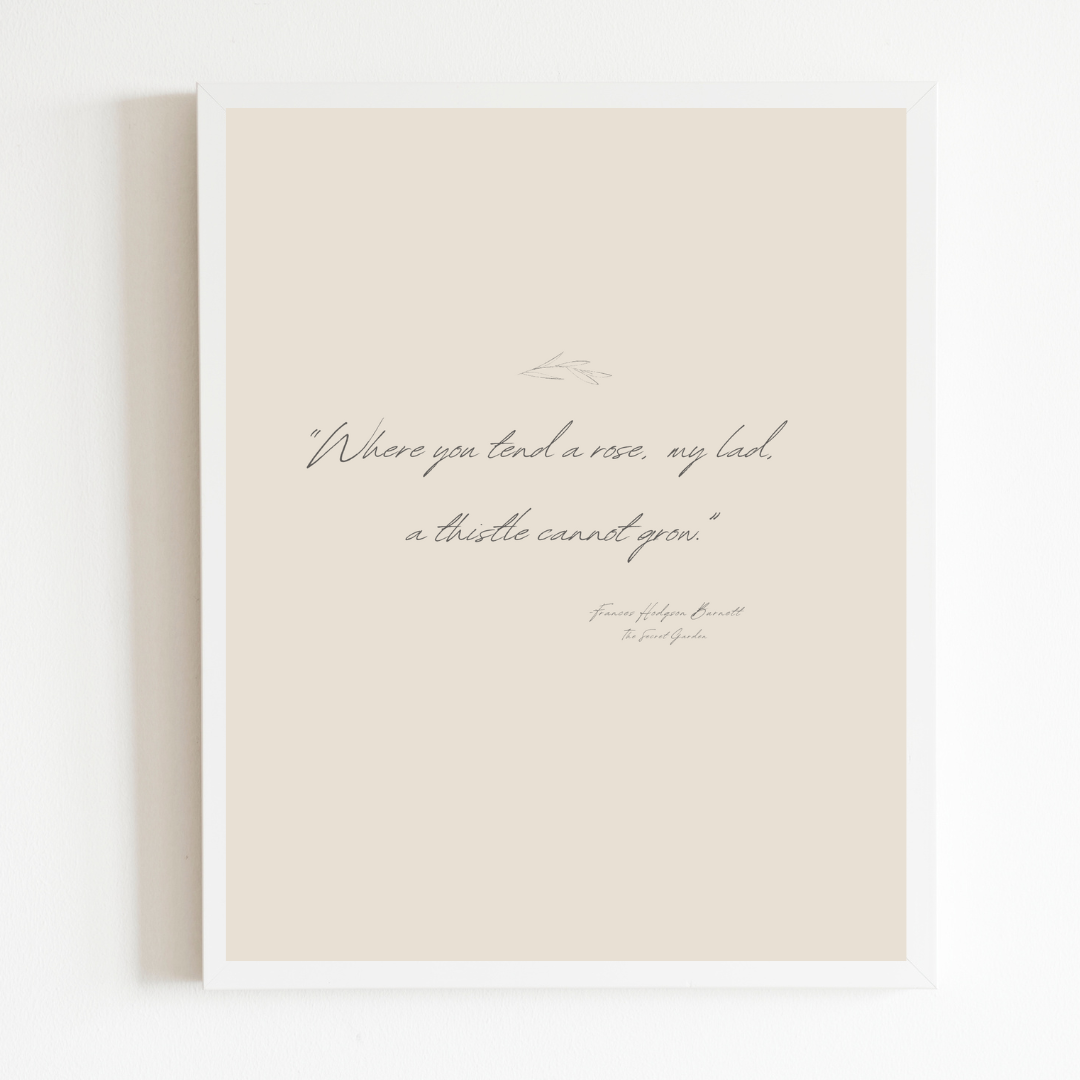 Sea to Skye - Wholesale Art Print - Where You Tend a Rose Quote by Frances Hodgson Burnett2