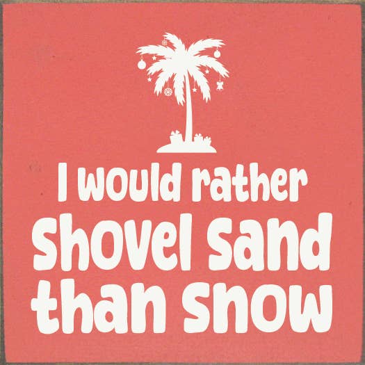 SAWDUST CITY - Venta al por mayor Letreros - Letrero «Prefiero palear arena que nieve»2