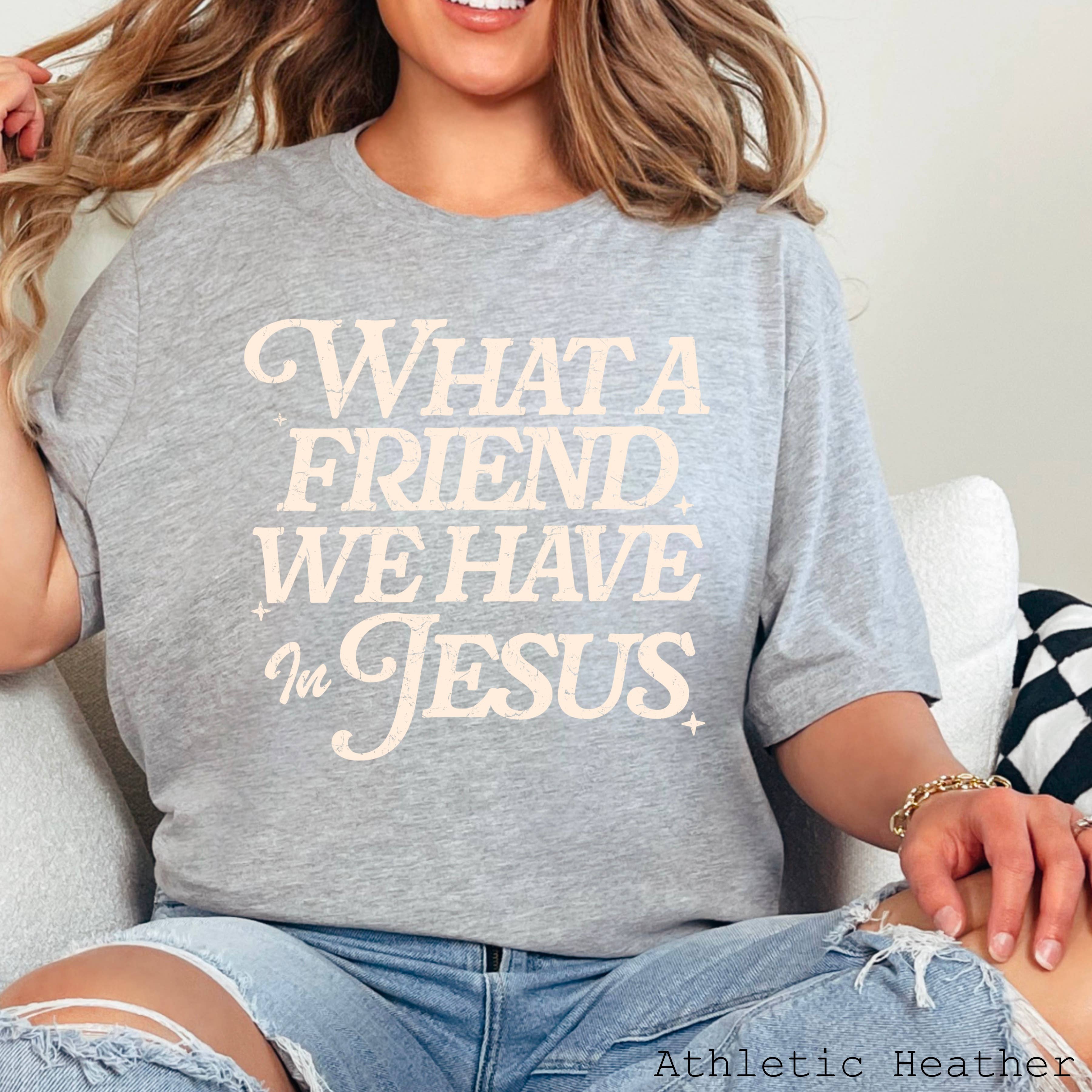 Shoppe SHC - Wholesale T-Shirt (Graphic) - Women's - What A Friend We Have In Jesus Graphic Shirt | Bella Canvas0