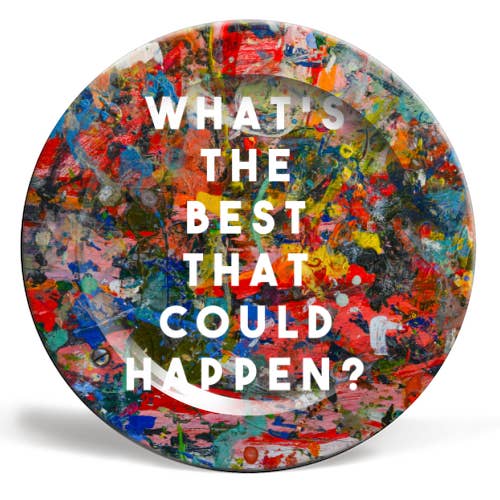 Plates 'What's The Best That Could Happe for wholesale by ART WOW