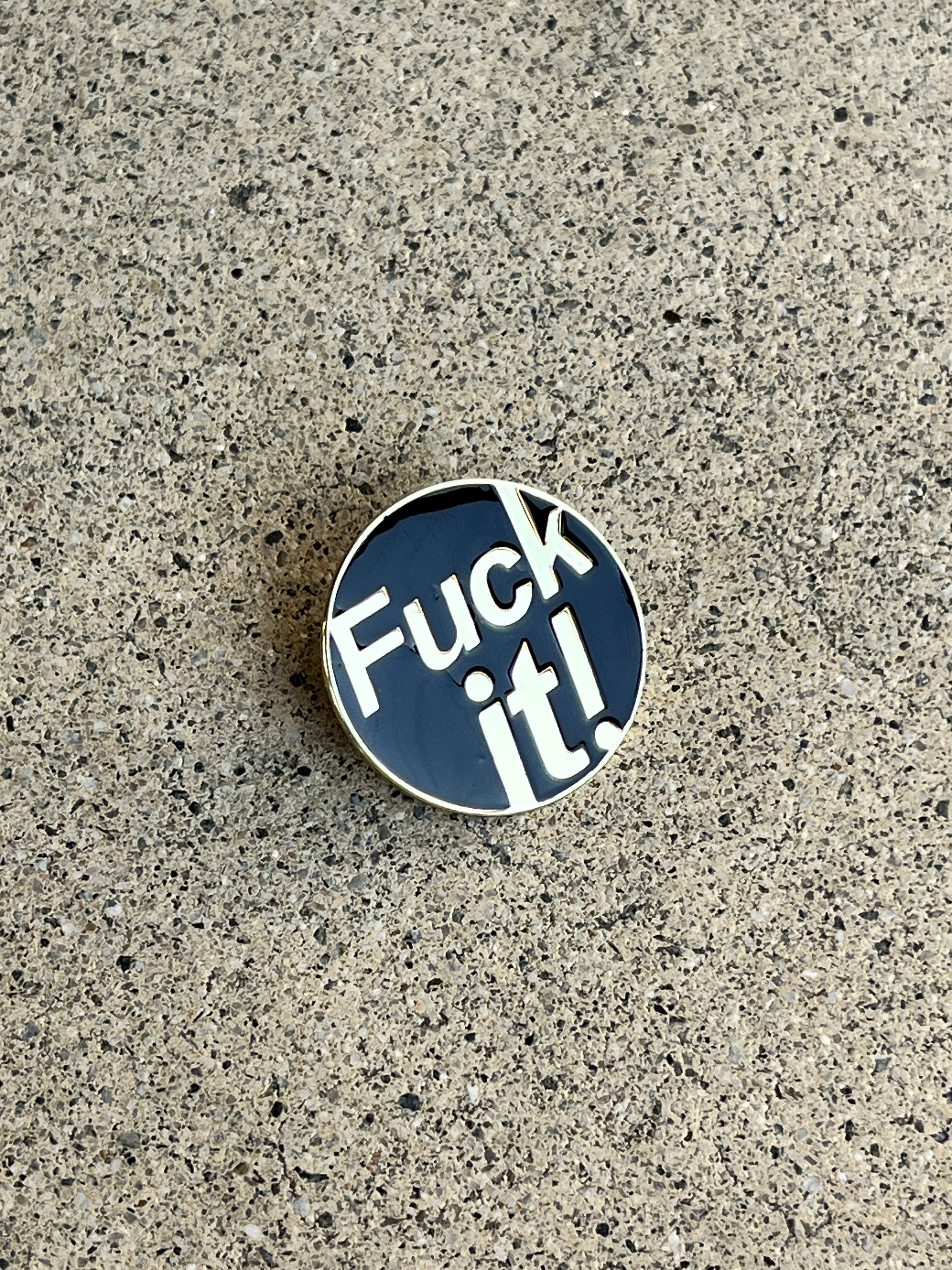 The Rubbish Rubbish - Wholesale Lapel Pin/Button - RR #177 Fuck It! Pin3