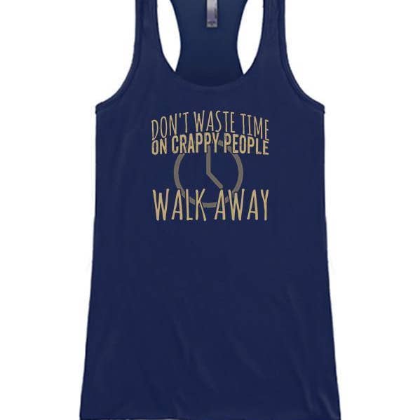 Don't Waste Time On Crappy People for wholesale by Soulful Wear