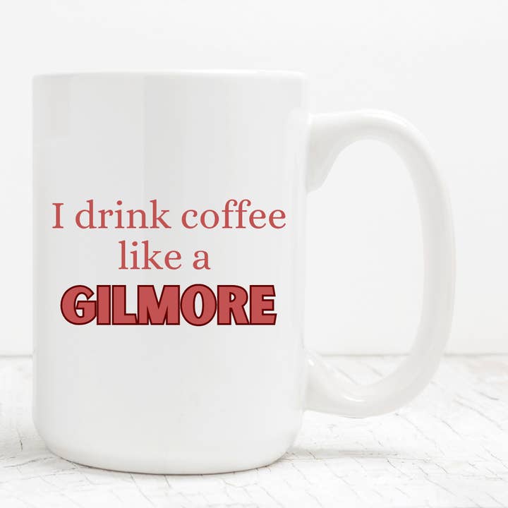 I Drink Coffee Like a Gilmore Mug for wholesale by The And Love Company LLC