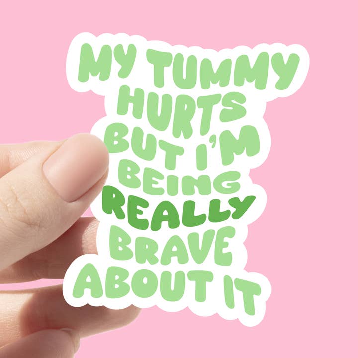 Autocollant amusant « Mon ventre me fait mal mais je suis vraiment courageuse » pour la vente par Chlo Ranae Co