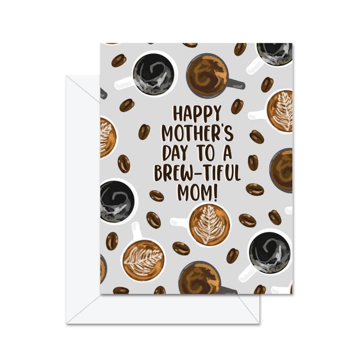 Jaybee Design - Wholesale Mother's Day Card - Happy Mother's Day To A Brew-tiful Mom! - Greeting Card