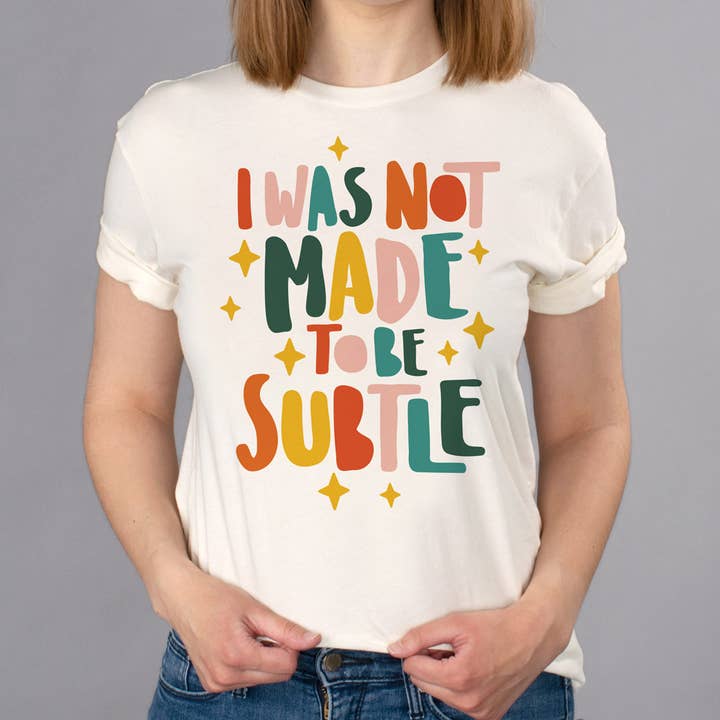 Not Made To Be Subtle Shirt for wholesale by femfetti