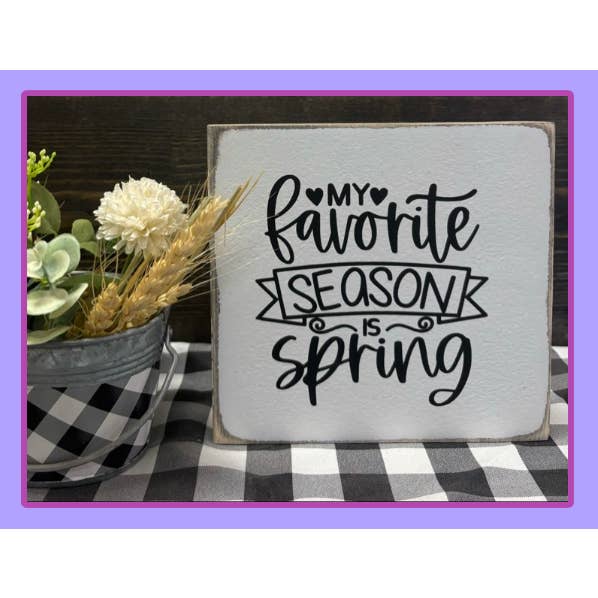 MY FAVORITE SEASON IS SPRING for wholesale by DUDLEY'S COTTAGE & GIFTS 2
