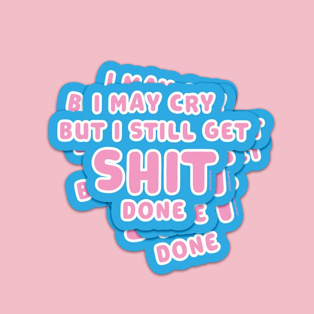 Studio Inktvis - Wholesale Sticker - Sticker I may cry but I still get shit done4