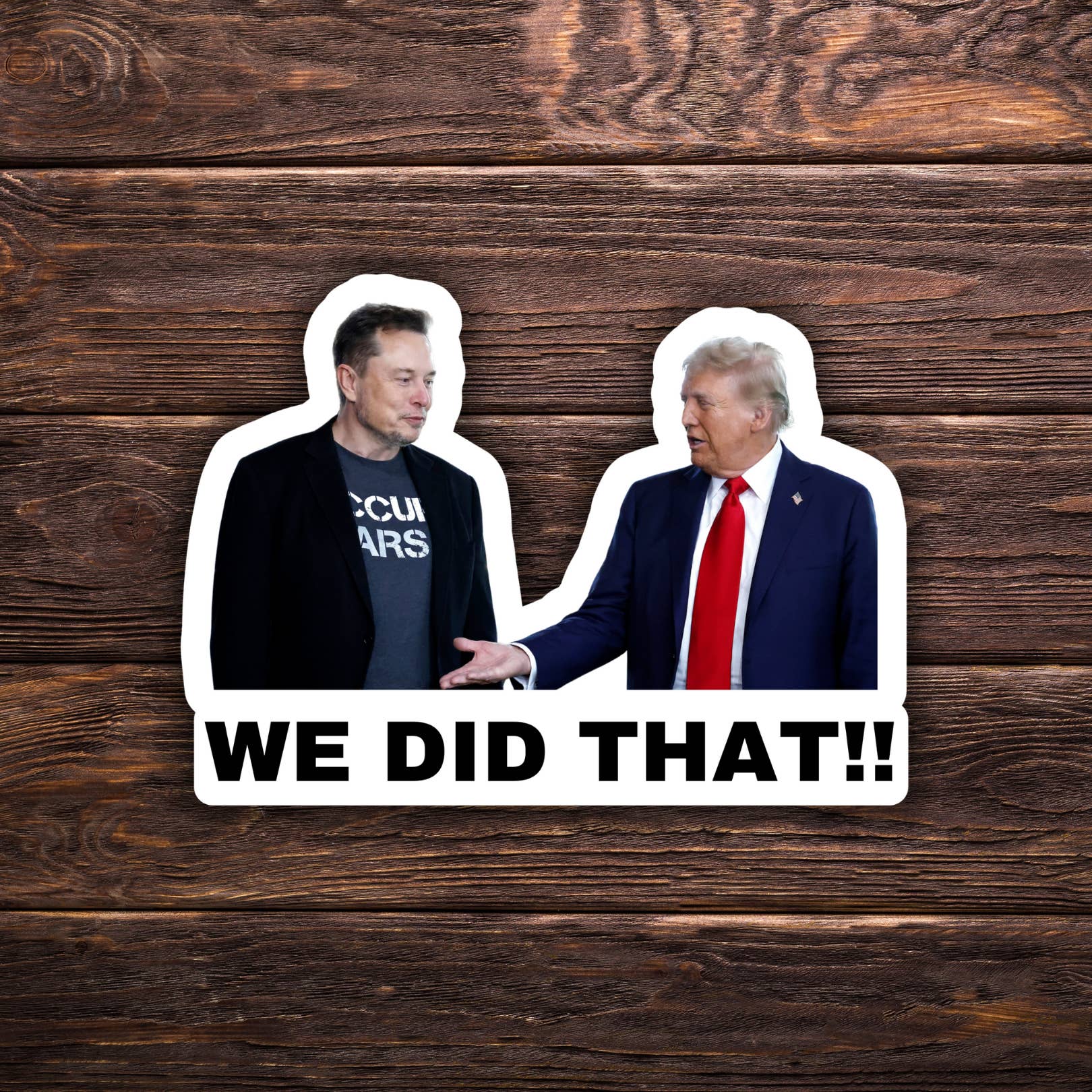 Atomic Cactus Stickers - Wholesale Sticker - We Did That Trump and Elon Sticker | Political Sticker | Vinyl Sticker | Water Resistant | Anti Trump | Meme Sticker