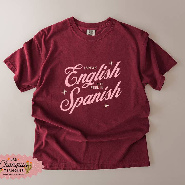 I Speak English but Feel in Spanish – Bilingual Latina Tee for wholesale by Las Changuis Tianguis