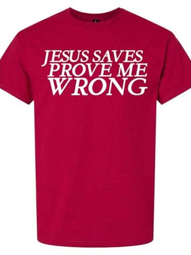 SS Jesus Saves Prove Me Wrong for wholesale by Trenz Shirt Company