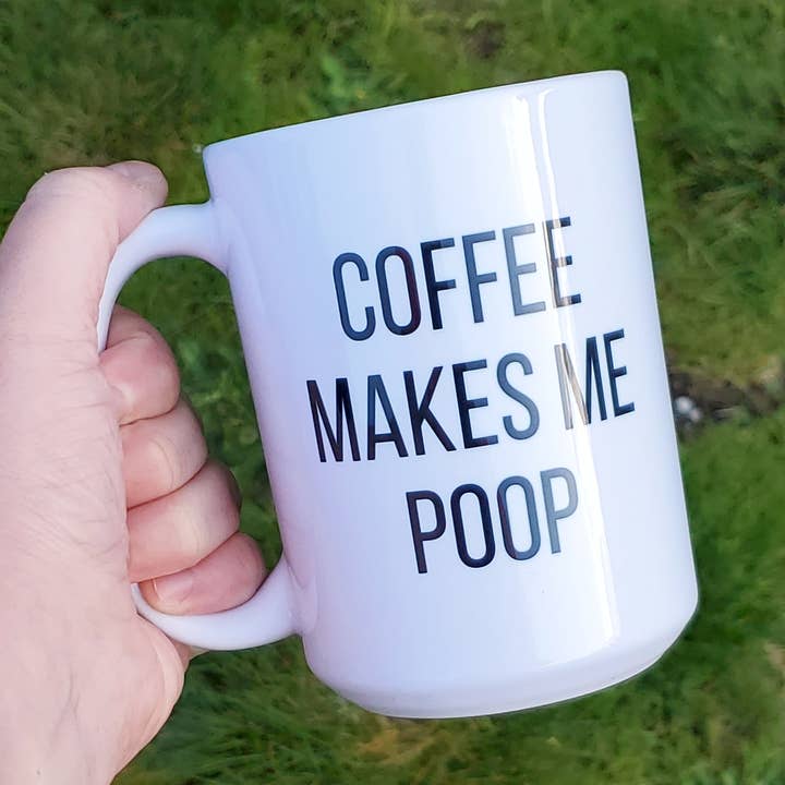 Coffee Makes me Poop for wholesale by The Craft Room