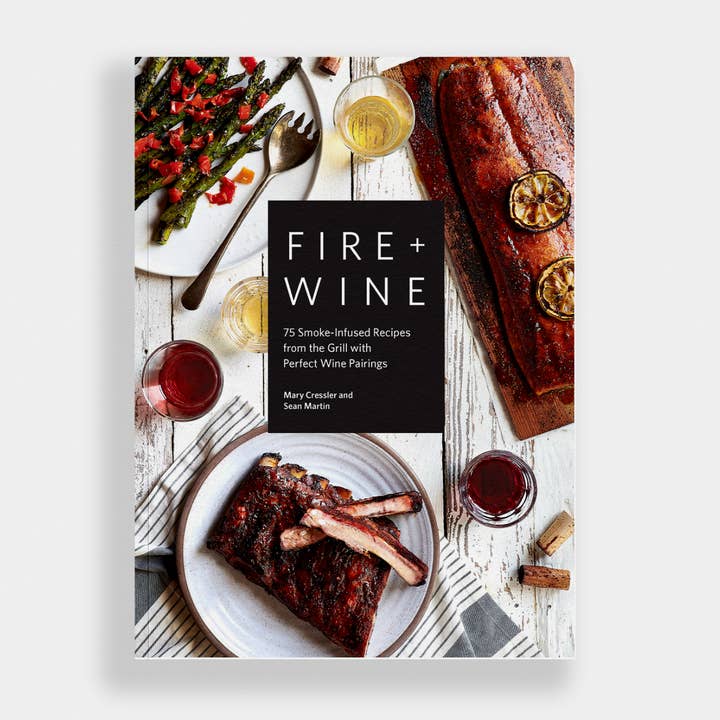 Blue Star Press - Wholesale Cookbook - Fire + Wine: 75 Smoke-Infused Recipes with Wine Pairings