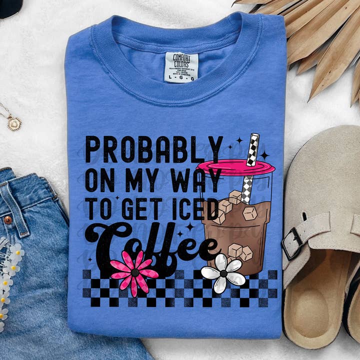 Trendy Transfers - Wholesale Sublimation Transfer - Probably On My Way To Get Iced Coffee DTF Heat Transfer