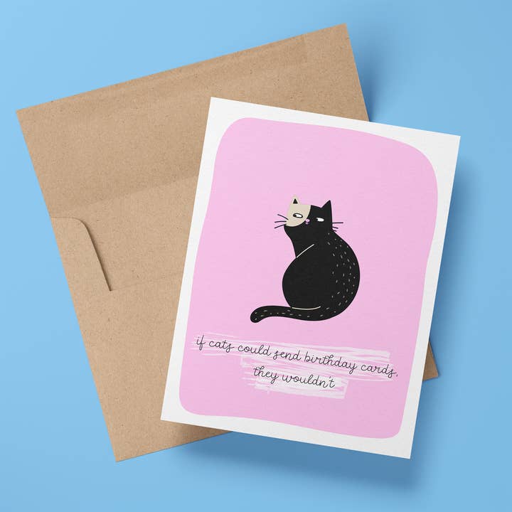 If Cats Could Send Cards, They Wouldn't Funny Birthday Card for wholesale by Wee Birdy