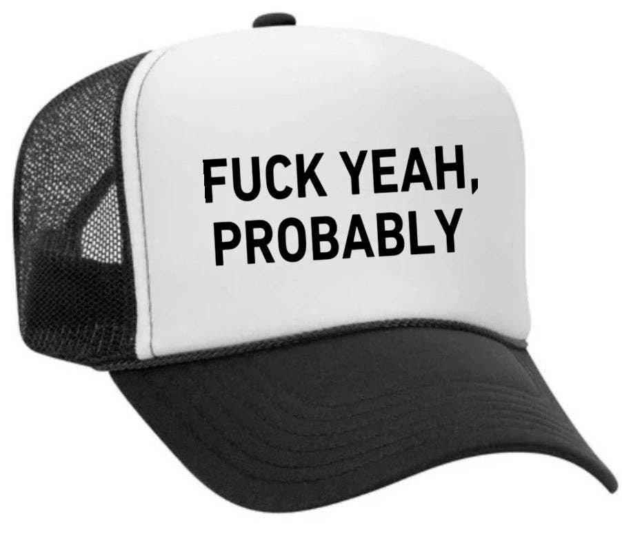 Inappropriate Trucker Hats - Wholesale Trucker Hat - Women's - Fuck Yeah, Probably Trucker Hat0
