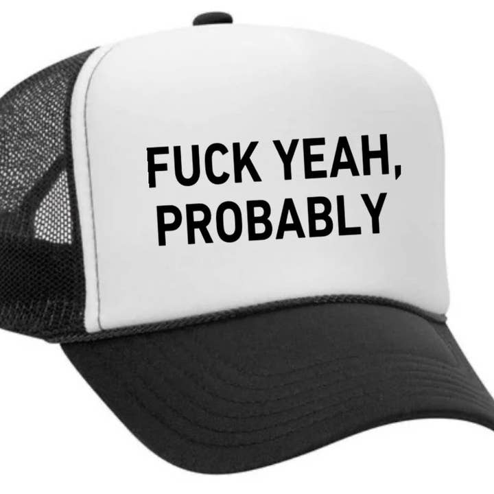 Inappropriate Trucker Hats - Wholesale Trucker Hat - Women's - Fuck Yeah, Probably Trucker Hat