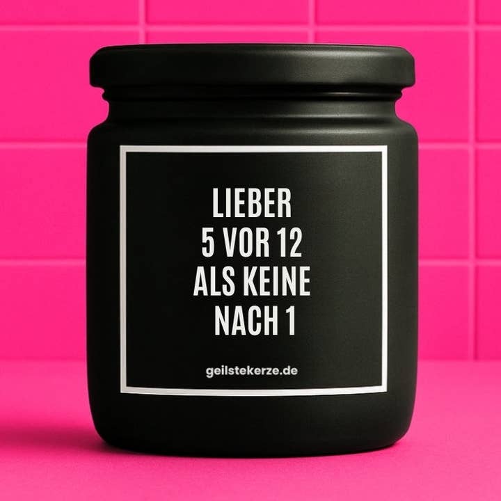 Vegan organic candle with saying – BETTER 5 TO 12 THAN NONE AFTER 1 for wholesale by geilstekerze