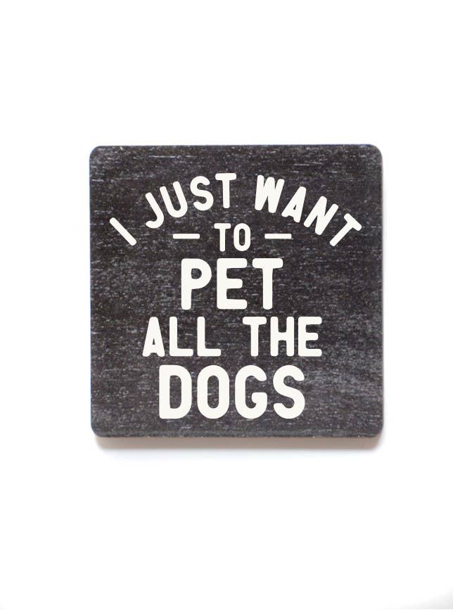 Home Accents By Driftless - Wholesale Magnet - I Just Want To Pet All The Dogs Funny Wood Magnet