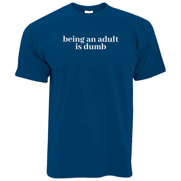 PIGMENTIFY - Wholesale Screen Printed T-Shirt - Men's - Mens Novelty Slogan Being An Adult Is Dumb T-Shirt8