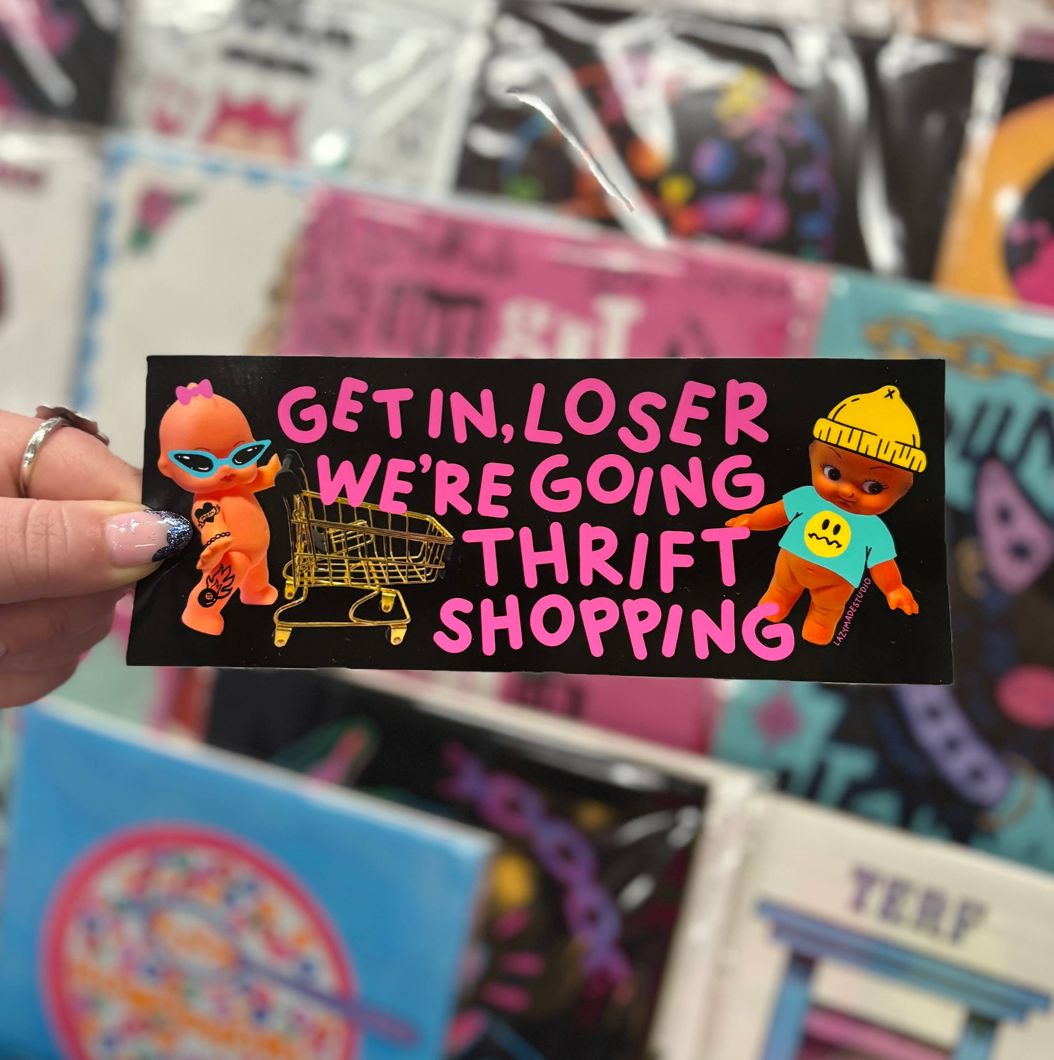 Lazy Made Studio - Wholesale Sticker - Get in, Loser We're Going Thrift Shopping Bumper Sticker