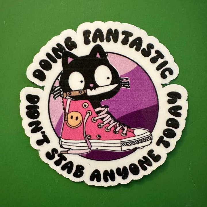 Doing Fantastic Didn’t Stab Anyone Today cute vinyl sticker for wholesale by Forever Yours, Me