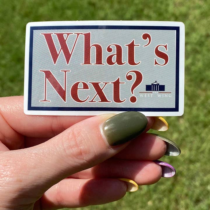 Pegatina de vinilo de "El Ala Oeste" "¿Qué sigue?" para venta al por mayor de Lucky Ladybug labs