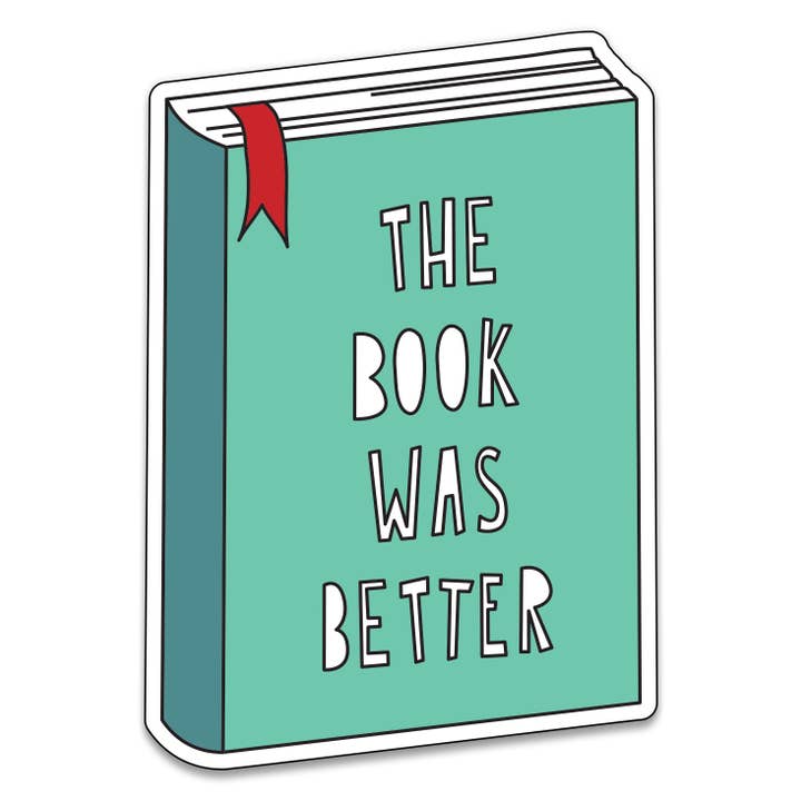 Book Was Better - 3" vinyl sticker for wholesale by Near Modern Disaster