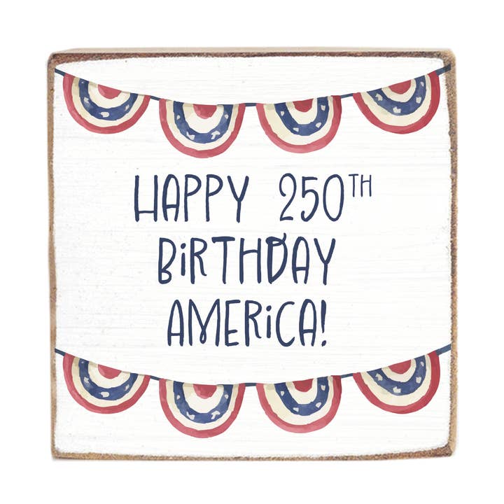 Happy 250th Birthday America Wooden Block for wholesale by Rustic Marlin
