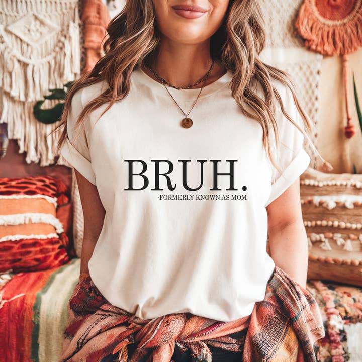 Trendznmore - Wholesale Screen Printed T-Shirt - Women's - Bruh "Formerly Known as Mom" Mother's Day Graphic Tee