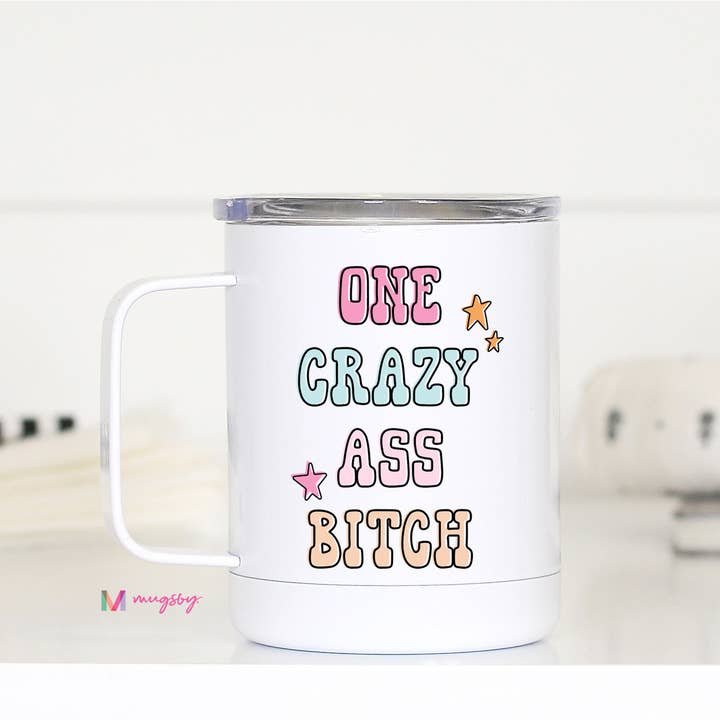 Mugsby - Wholesale Insulated Mug/Tumbler - One Crazy Bitch Funny Travel Cup With Handle, Travel Mug