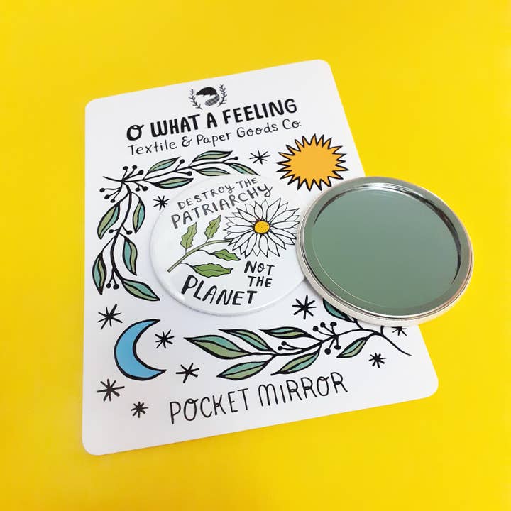Destroy the Patriarchy not the Planet - Pocket Mirror for wholesale by O What A Feeling | Textile & Paper Goods Co.