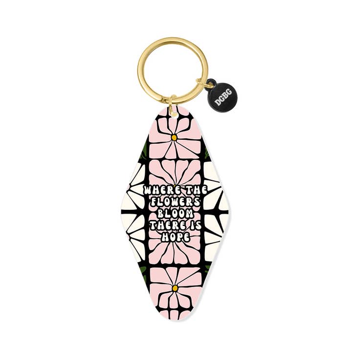 Printed Keychain Where the Flowers Bloom There Is Hope for wholesale by Properly Improper
