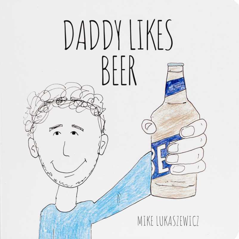 Simon & Schuster - Wholesale Humor - Daddy Likes Beer by Mike Lukaszewicz0