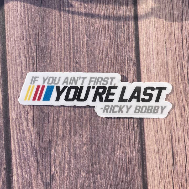 If You Ain't First, Talladega Nights-Themed Sticker/Magnet for wholesale by JG Sticker Shop