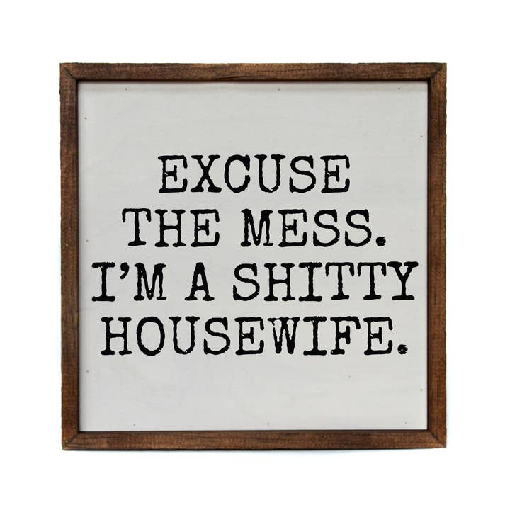 Driftless Studios - Wholesale Sign - Excuse the mess Funny Décor Sign - Home Décor